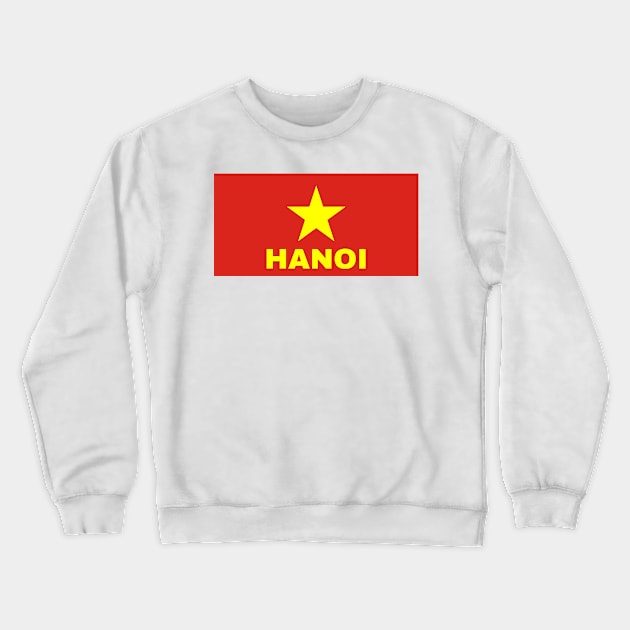 Hanoi City in Vietnamese Flag Crewneck Sweatshirt by aybe7elf